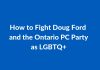 How to Fight Doug Ford and the Ontario PC Party as LGBTQ+